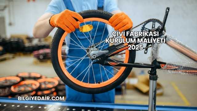 Çivi Fabrikası Kurulum Maliyeti 2025