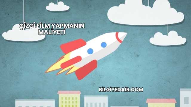 Çizgi Film Yapmanın Maliyeti