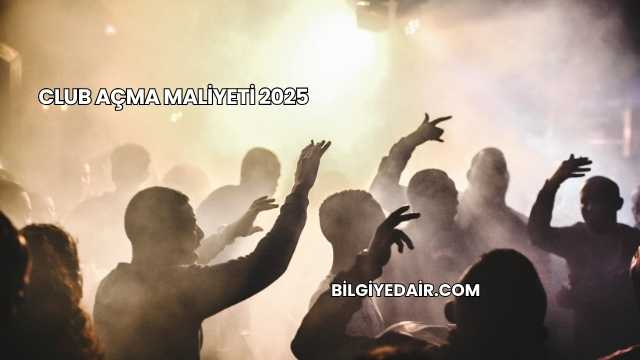 Club Açma Maliyeti 2025