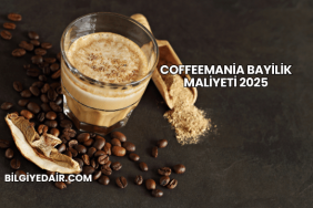 Coffeemania Bayilik Maliyeti 2025