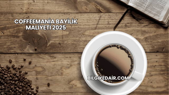 Coffeemania Bayilik Maliyeti 2025