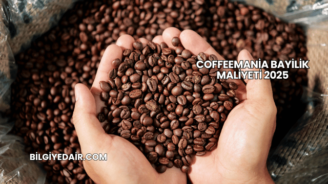 Coffeemania Bayilik Maliyeti 2025