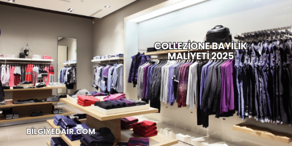 Collezione Bayilik Maliyeti 2025