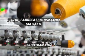 Çorap Fabrikası Kurmanın Maliyeti