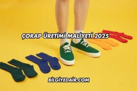 Çorap Üretimi Maliyeti 2025