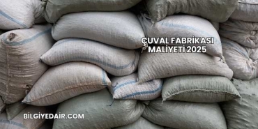 Çuval Fabrikası Maliyeti 2025