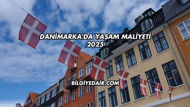 Danimarka'da Yaşam Maliyeti 2025