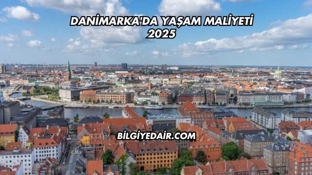 Danimarka'da Yaşam Maliyeti 2025