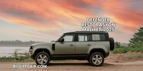 Defender Restorasyon Maliyeti 2025