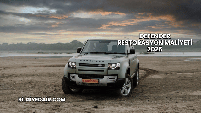 Defender Restorasyon Maliyeti 2025