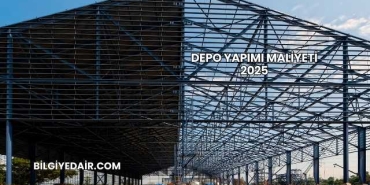 Depo Yapımı Maliyeti 2025