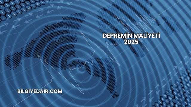 Depremin Maliyeti 2025