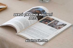 Dergi Çıkarma Maliyeti 2025