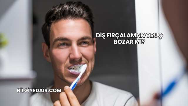 Diş Fırçalamak Oruç Bozar mı?