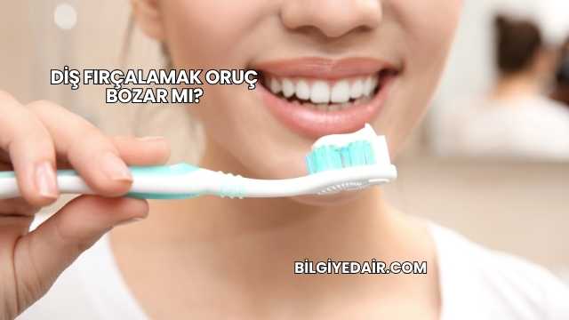 Diş Fırçalamak Oruç Bozar mı?