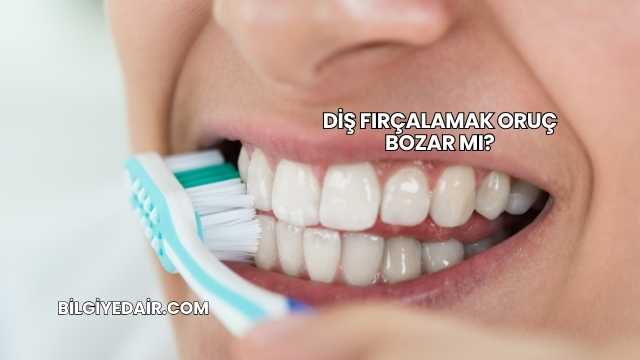 Diş Fırçalamak Oruç Bozar mı?