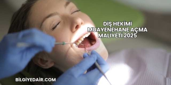 Diş Hekimi Muayenehane Açma Maliyeti 2025