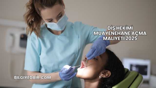 Diş Hekimi Muayenehane Açma Maliyeti 2025