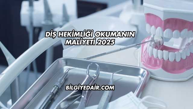 Diş Hekimliği Okumanın Maliyeti 2025