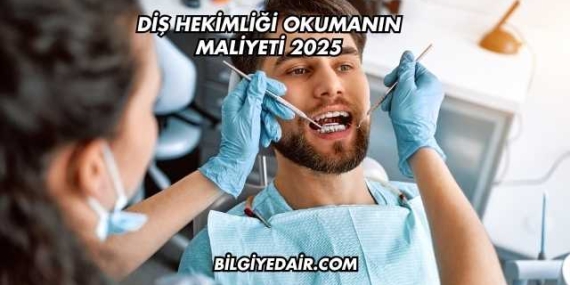Diş Hekimliği Okumanın Maliyeti 2025