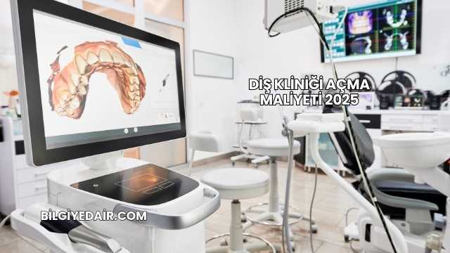 Diş Kliniği Açma Maliyeti 2025