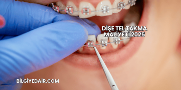 Dişe Tel Takma Maliyeti 2025