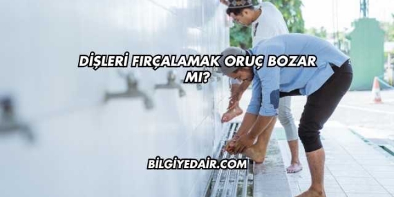 Dişleri Fırçalamak Oruç Bozar mı?