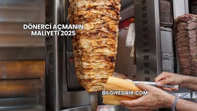 Dönerci Açmanın Maliyeti 2025