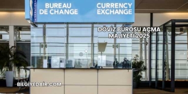 Döviz Bürosu Açma Maliyeti 2025