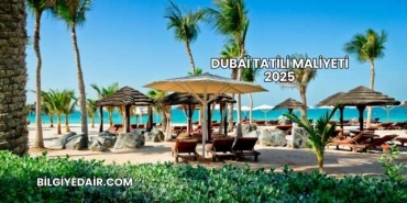 Dubai Tatili Maliyeti 2025