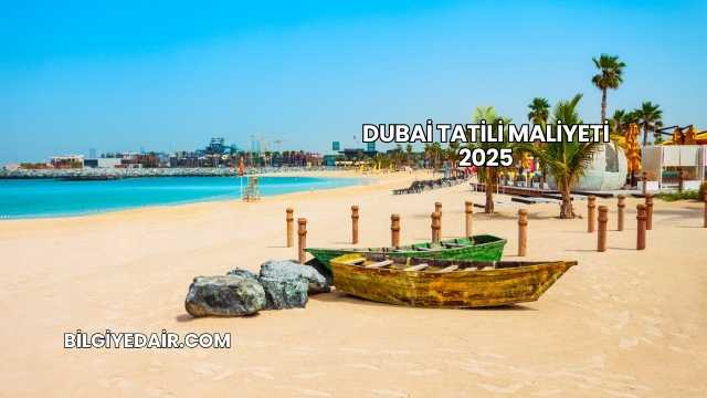 Dubai Tatili Maliyeti 2025