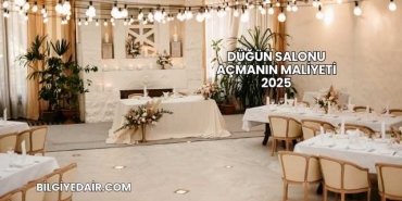 Düğün Salonu Açmanın Maliyeti 2025