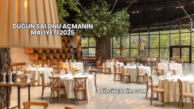 Düğün Salonu Açmanın Maliyeti 2025