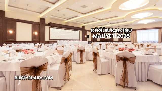 Düğün Salonu Maliyeti 2025
