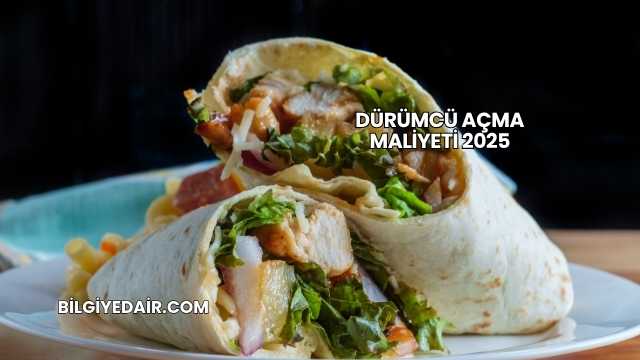 Dürümcü Açma Maliyeti 2025