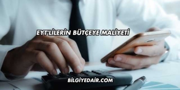 EYT'lilerin Bütçeye Maliyeti