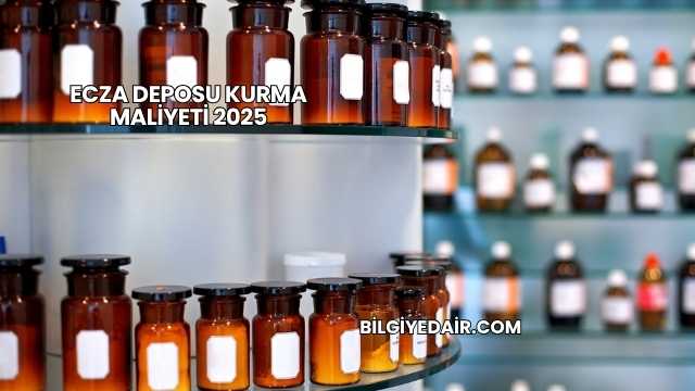 Ecza Deposu Kurma Maliyeti 2025