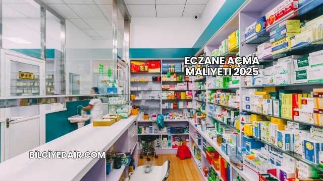 Eczane Açma Maliyeti 2025