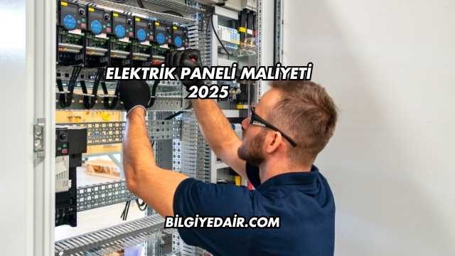 Elektrik Paneli Maliyeti 2025