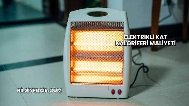 Elektrikli Kat Kaloriferi Maliyeti