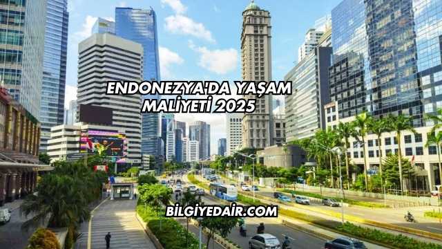 Endonezya'da Yaşam Maliyeti 2025