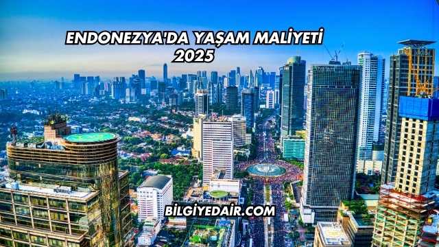 Endonezya'da Yaşam Maliyeti 2025