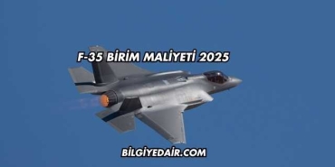F-35 Birim Maliyeti 2025