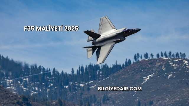 F35 Maliyeti 2025