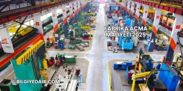 Fabrika Açma Maliyeti 2025