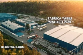 Fabrika Yapım Maliyeti 2025
