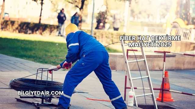 Fiber Hat Çektirme Maliyeti 2025