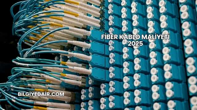 Fiber Kablo Maliyeti 2025