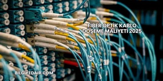 Fiber Optik Kablo Döşeme Maliyeti 2025