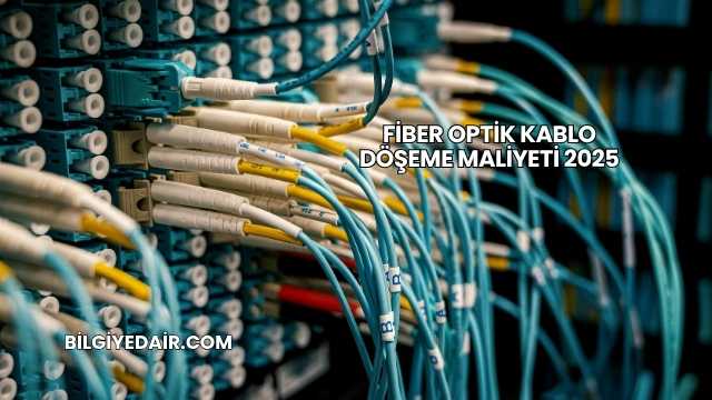 Fiber Optik Kablo Döşeme Maliyeti 2025